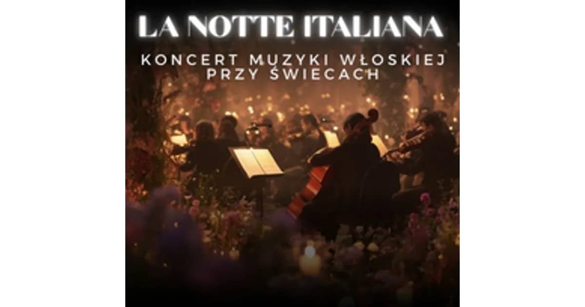 Koncert przy świecach – La Notte Italiana: włoska noc przy świecach