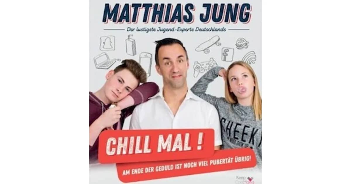 Matthias Jung - Chill mal - Am Ende der Geduld ist noch viel Pubertät übrig!