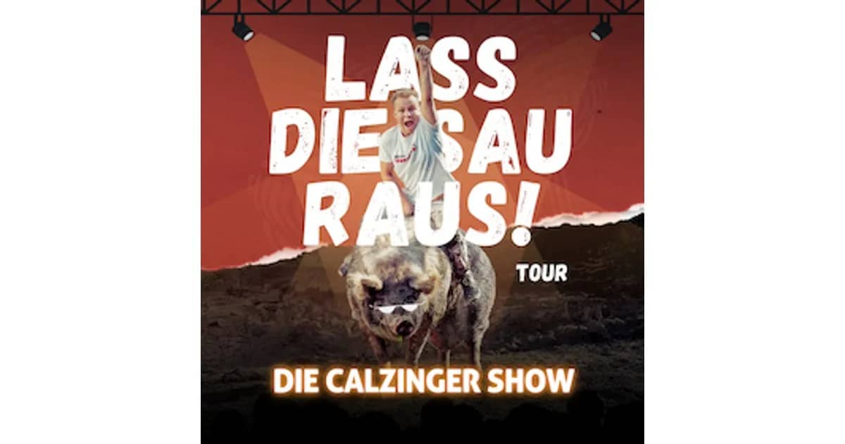 Lass Die Sau Raus (Tour) !! - Die CALZINGER Show!!