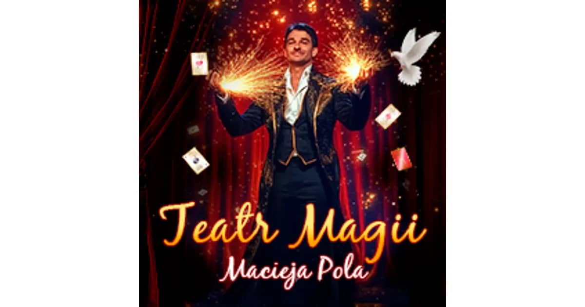 TEATR MAGII Macieja Pola