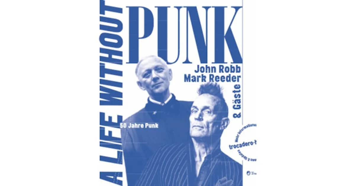 JOHN ROBB, MARK REEDER & GÄSTE - A LIFE WITHOUT PUNK