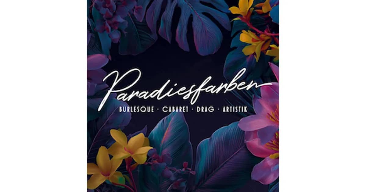 Paradiesfarben - Die Burlesque-, Drag- und Cabaret-Nacht