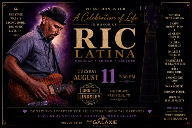 A Celebration of Life in Honor Of Ric Latina featuring Shaun Murphy , Al Green (Piper) , Lauren Anderson , Baillie And The Boys , Shantelle & The Juke Joint Band , Peter Moon Band , Crooked Eye Tommy , Dana Robbins , Miranda Louise & Surprise Special Guests! Hosted By: Whit Hubner & Joe Bl