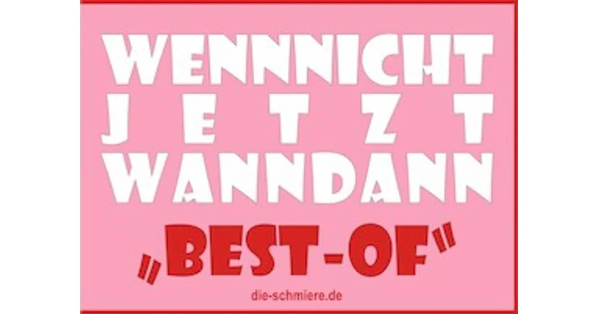 Wennnichtjetztwanndann Best-of - Premiere