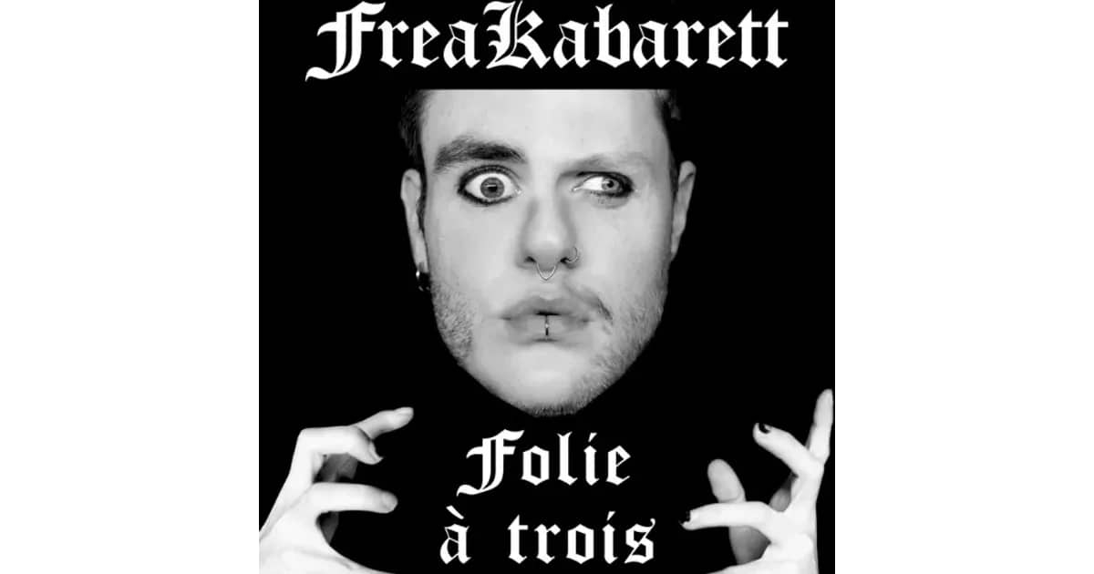 Freakabarett- Folie á trois