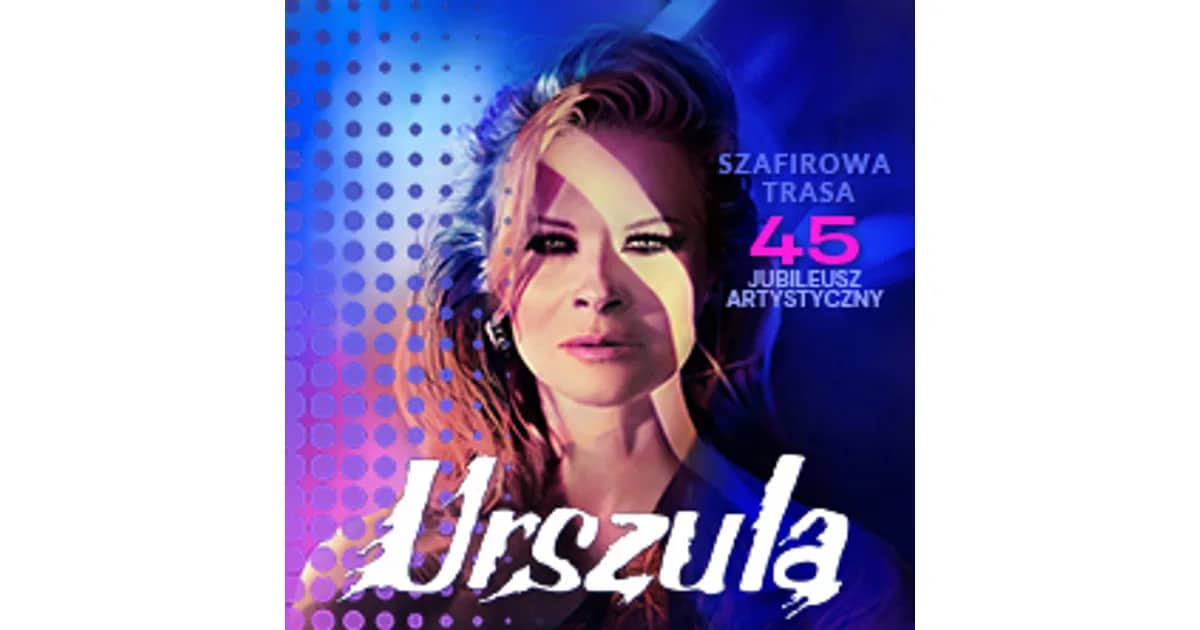 URSZULA - Szafirowa Trasa. 45 Jubileusz Artystyczny