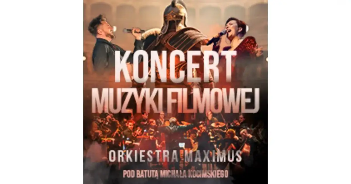 KONCERT MUZYKI FILMOWEJ - w wykonaniu Orkiestry Maximus pod batutą Michała Kocim