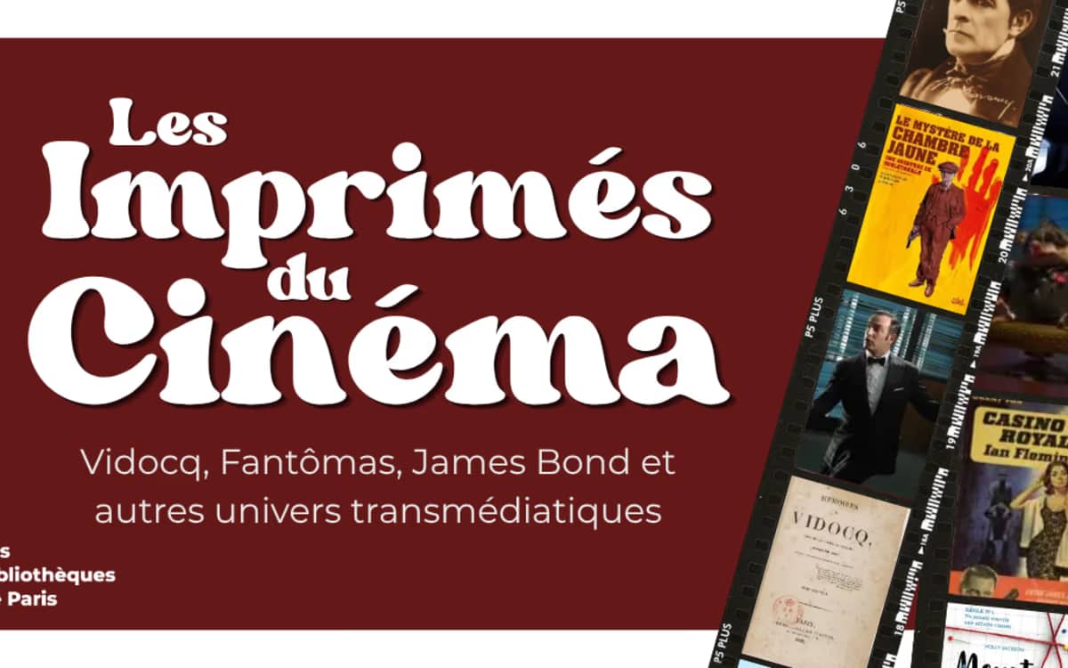 Exposition les imprimés du cinéma - Vidocq, Fantômas, James Bond et autres univers transmédiatiques