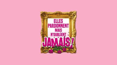 Elles pardonnent mais n’oublient jamais