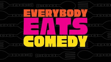 Everybody Eats Comedy