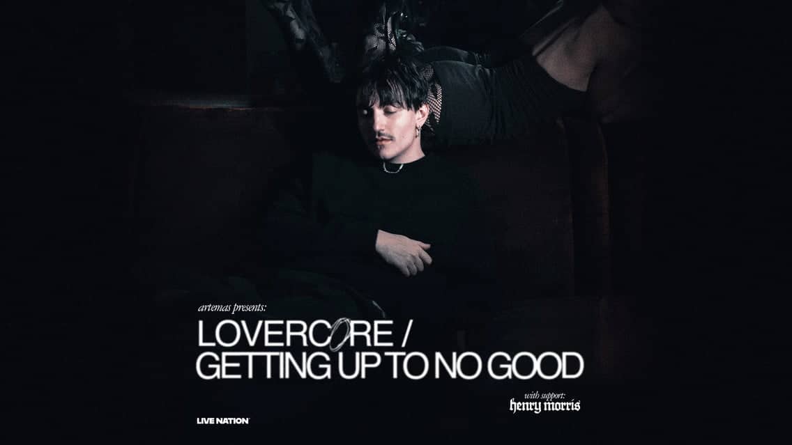 Artemas - LOVERCORE / GETTING UP TO NO GOOD Tour