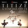 Titizé. A Venetian Dream